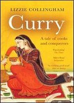 Curry: A Tale Of Cooks And Conquerors