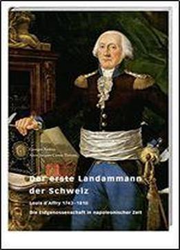 Der Erste Landammann Der Schweiz: Louis D'affry 1743 1810