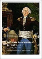 Der Erste Landammann Der Schweiz: Louis D'Affry 1743 1810