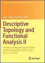 Descriptive Topology And Functional Analysis Ii: In Honour Of Manuel Lpez-Pellicer Mathematical Work, Elche, Spain, June 78, 2018