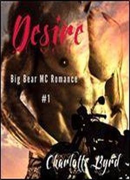 Desire (big Bear Outlaw Mc Romance #1)