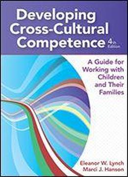 Developing Cross-cultural Competence: A Guide For Working With Children And Their Families
