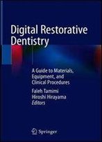 Digital Restorative Dentistry: A Guide To Materials, Equipment, And Clinical Procedures
