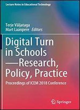 Digital Turn In Schoolsresearch, Policy, Practice: Proceedings Of Icem 2018 Conference