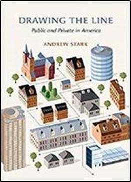 Drawing The Line: Public And Private In America