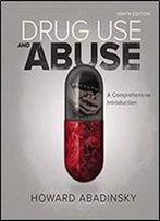Drug Use And Abuse: A Comprehensive Introduction 9th Edition