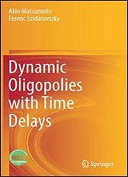 Dynamic Oligopolies With Time Delays