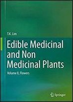 Edible Medicinal And Non Medicinal Plants: Volume 8, Flowers