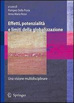 Effetti, Potenzialita E Limiti Della Globalizzazione: Una Visione Multidisciplinare