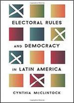 Electoral Rules And Democracy In Latin America