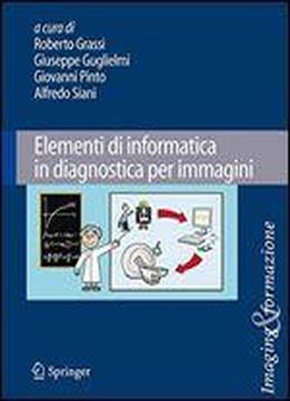 Elementi Di Informatica In Diagnostica Per Immagini (imaging & Formazione) (italian Edition)