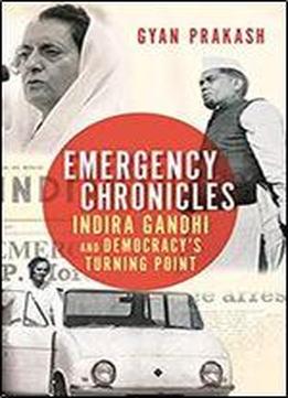 Emergency Chronicles: Indira Gandhi And Democracy's Turning Point