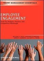Employee Engagement: Tools For Analysis, Practice, And Competitive Advantage