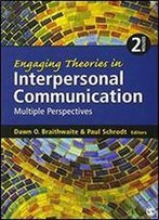 Engaging Theories In Interpersonal Communication: Multiple Perspectives