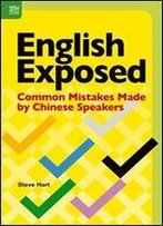 English Exposed: Common Mistakes Made By Chinese Speakers
