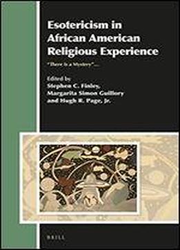 Esotericism In African American Religious Experience: There Is A Mystery