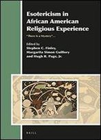 Esotericism In African American Religious Experience: There Is A Mystery