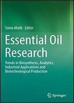 Essential Oil Research: Trends In Biosynthesis, Analytics, Industrial Applications And Biotechnological Production