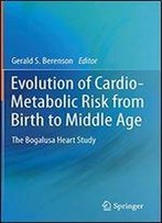 Evolution Of Cardio-Metabolic Risk From Birth To Middle Age: The Bogalusa Heart Study