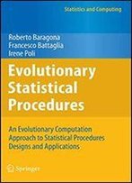 Evolutionary Statistical Procedures: An Evolutionary Computation Approach To Statistical Procedures Designs And Applications (Statistics And Computing)