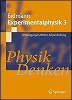 Experimentalphysik 3: Schwingungen, Wellen, Korperdrehung Physik Denken (Springer-Lehrbuch)