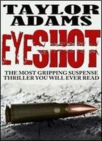Eyeshot: The Most Gripping Suspense Thriller You Will Ever Read