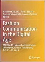 Fashion Communication In The Digital Age: Factum 19 Fashion Communication Conference, Ascona, Switzerland, July 21-26, 2019