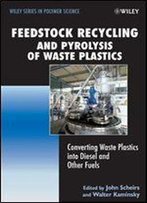 Feedstock Recycling And Pyrolysis Of Waste Plastics: Converting Waste Plastics Into Diesel And Other Fuels