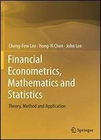 Financial Econometrics, Mathematics, And Statistics: Theory, Method, And Application