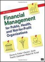 Financial Management For Public, Health, And Not-For-Profit Organizations Fifth Edition