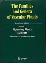 Flowering Plants. Eudicots: Sapindales, Cucurbitales, Myrtaceae (The Families And Genera Of Vascular Plants)