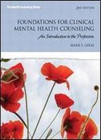 Foundations For Clinical Mental Health Counseling: An Introduction To The Profession
