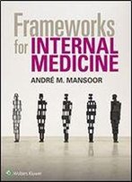 Frameworks For Internal Medicine