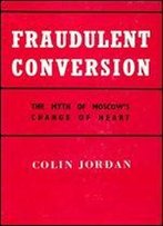 Fraudulent Conversion: The Myth Of Moscow's Change Of Heart