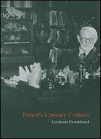 Freud's Literary Culture (Cambridge Studies In German)