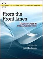 From The Front Lines: Student Cases In Social Work Ethics (Connecting Core Competencies)