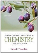 General, Organic, And Biological Chemistry: Structures Of Life
