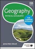 Geography For Common Entrance: Physical Geography
