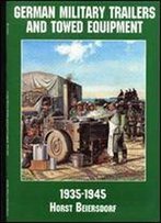 German Military Trailers And Towed Equipment: 1935-1945