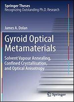 Gyroid Optical Metamaterials: Solvent Vapour Annealing, Confined Crystallisation, And Optical Anisotropy