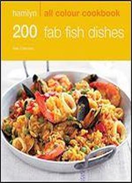 Hamlyn All Colour Cookery: 200 Fab Fish Dishes: Hamlyn All Colour Cookbook