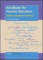 Handbook For Teacher Educators: Transfer, Translate Or Transform