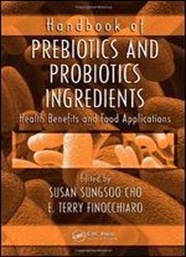 Handbook Of Prebiotics And Probiotics Ingredients: Health Benefits And Food Applications