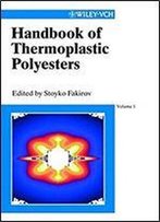 Handbook Of Thermoplastic Polyesters, Homopolymers, Copolymers, Blends And Composites