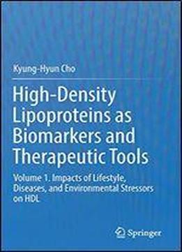 High-density Lipoproteins As Biomarkers And Therapeutic Tools: Volume 1. Impacts Of Lifestyle, Diseases, And Environmental Stressors On Hdl