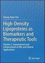 High-Density Lipoproteins As Biomarkers And Therapeutic Tools: Volume 2. Improvement And Enhancement Of Hdl And Clinical Applications