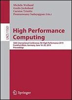 High Performance Computing: 34th International Conference, Isc High Performance 2019, Frankfurt/Main, Germany, June 1620, 2019, Proceedings