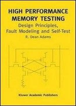 High Performance Memory Testing: Design Principles, Fault Modeling And Self-test