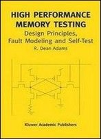 High Performance Memory Testing: Design Principles, Fault Modeling And Self-Test
