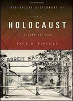 Historical Dictionary Of The Holocaust (Historical Dictionaries Of War, Revolution, And Civil Unrest)